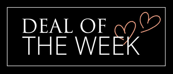 DEAL OF THE WEEK